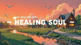 Healing Soul  Lofi Keep You Safe  Relax Sunday with | Lofi Hip Hop / Beats to study, work