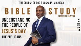 "Understanding the People Jesus Day: The Publicans" Friday Evening Bible Study | December 27, 2024