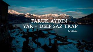 Deep Saz Trap -  Yar -  (  Faruk Aydın Music )