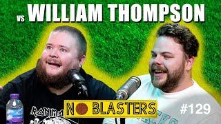 No Blasters #129. Vs William Thompson