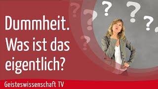 Geisteswissenschaft TV - Dummheit. Was ist das eigentlich?