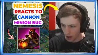 Nemesis Reacts to CANNON MINION BUG  [FUNNY]