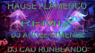 House Flamenco Remix - Dj Cao Rumbeando Y Dj Angel Gimenez