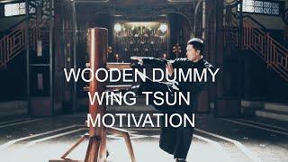 WOODEN DUMMY MOTIVATION - WING TSUN/CHUN