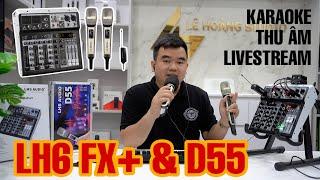 Mixer LH6 FX+ & Micro D55 Không Dây Có 99 Chế Độ Vang Tuỳ Chỉnh Giúp Cải Thiện Amply,Loa kéo Hay Hơn