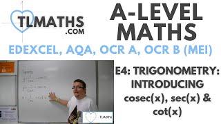 A-Level Maths: E4-01 Trigonometry: Introducing cosec(x), sec(x) & cot(x)