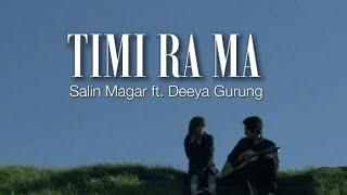 Salin magar ft. Deeya gurung - Timi ra ma [lyrics]
