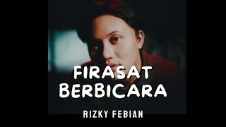 FIRASAT BERBICARA - RIZKY FEBIAN | LIRIK