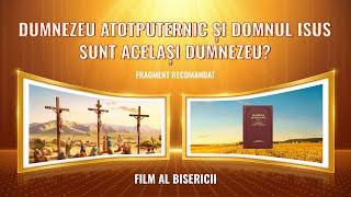 Film creştin – Dumnezeu Atotputernic și Domnul Isus sunt același Dumnezeu? (Fragment recomandat)