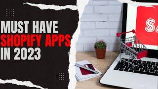 Shopify Apps: Must-Have Tools for Growing Your E-Commerce Business