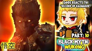 Gods | Record of Ragnarok | react to Wukong Part 10 || Black Myth: Wukong || - Gacha Club React