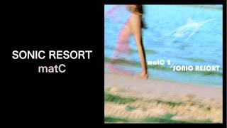 SONIC RESORT- matC（DUSTRAX Records）