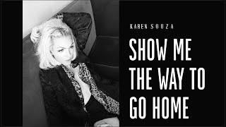 Show Me The Way To Go Home - Karen Souza (lyrics)