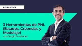 3 Herramientas de PNL(Estados, Creencias y Modelaje)⎮Sergio Fernández,Instituto Pensamiento Positivo