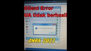 Mengatasi Client error UA tidak berhasil anbk 2023 #anbk2023
