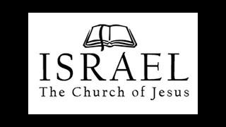 ISRAEL THE CHURCH OF JESUS