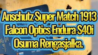 ANSCHUTZ SUPER MATCH 1913. FALCON OPTICS ENDURA S40I. OSUMA RENGASJALKA.