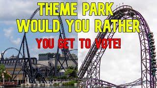 Would You Rather Theme Park Edition- Vote!