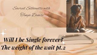 Will I be single forever? The weight of the wait Pt. 2 #worththewait #kingdommarriage