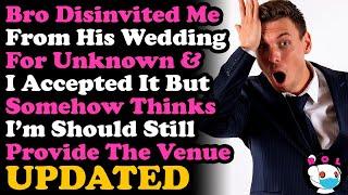 Bro Disinvited Me From His Wedding Cos Reasons But I Still Have To Provide The Venue... AITA