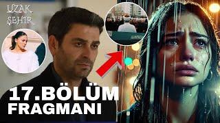 Uzak Şehir Oyuncusunun Şok Eden Vedası! Bu Ölümün Arkasında Kim Var  17. Bölüm Fragman İncelemesi