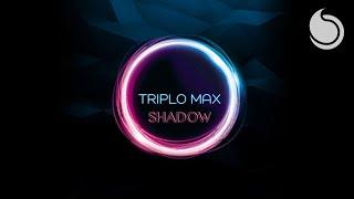 Triplo Max - Shadow (Official Audio)