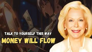 Talk to Yourself Like This And Manifest Money : Louise Hays Teaching