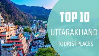 Top 10 Best Tourist Places to Visit in Uttarakhand | India - English