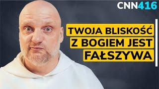 CNN [#416] Twoja bliskość z Bogiem jest fałszywa