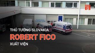 THỦ TƯỚNG SLOVAKIA ROBERT FICO XUẤT VIỆN  | VTC9