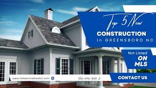 Top 5 new construction in Greensboro NC in 2024