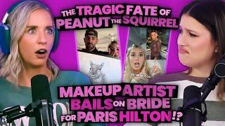 Internet Enraged By TRAGIC Fate of Peanut the Squirrel & MUA Bails on Bride for Paris Hilton (192)