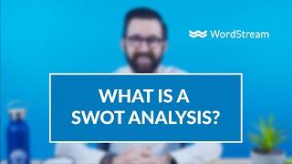 What Is a SWOT Analysis & When Do You Need One? | WordStream