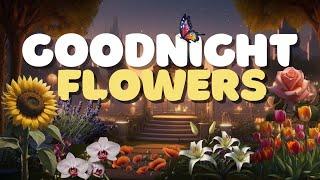 Goodnight FlowersTranquil Bedtime Story for Kidswith Blossoming Gardens & Soft Floral Lullabies