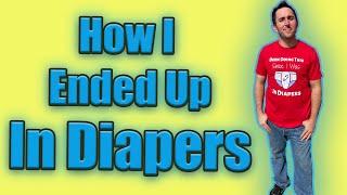 The Diaper Dynamo Vlog 4 - How I Ended up in Diapers