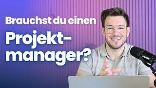 Brauche ich einen Projektmanager in meiner Agentur?