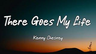 Kenny Chesney - There Goes My Life (Lyrics)