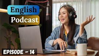 English Learning Podcast Conversation Episode 14| Intermediate | Podcast To Improve English Speaking