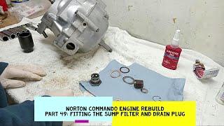 Norton Commando Engine Rebuild. Part 49: Fitting the Sump Filter & Drain Plug