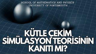 Kütle Çekim Simülasyon Teorisini İspatı mı?