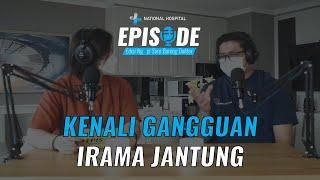 KENALI GANGGUAN IRAMA JANTUNG! | EPISODE