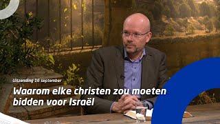 Uitzending 16 september • Waarom elke christen zou moeten bidden voor Israël