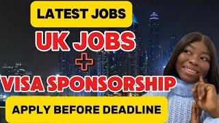 VISA SPONSORSHIP JOBS IN THE UK , APPLY BEFORE DEADLINE!!!