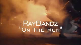 RayBandz - On The Run (Official Video)