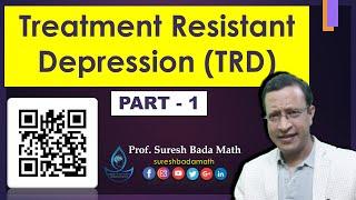 Treatment Resistance Depression [Part 1] Prevalence, Definition, Predictors and Assessment [TRD]