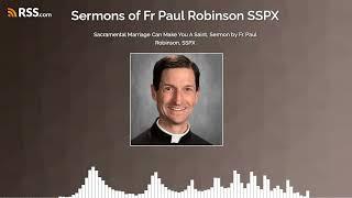 Sacramental Marriage Can Make You A Saint, Sermon by Fr. Paul Robinson, SSPX