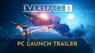 EVERSPACE 2 | PC Launch Trailer