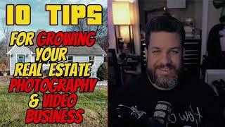 10 Tips For Growing Your Real Estate Photography and Video Business