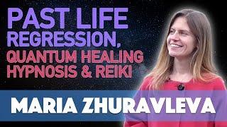 Maria Zhuravleva - Past Life Regression, Quantum Healing Hypnosis, & Reiki Healing