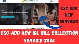 CSC ADD NEW IGL SERVICE 2024 | IGL Bill Collection 2024 #csc #cscvle #cscnewupdate #cscnews #cscin